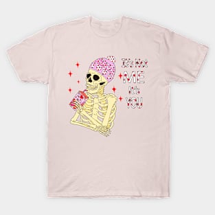 It's Not Me It's You - Funny Valentine's Day Skeleton T-Shirt